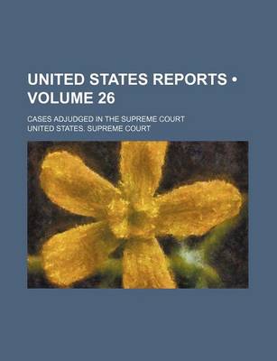 Book cover for United States Reports (Volume 26); Cases Adjudged in the Supreme Court