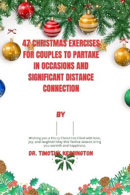 Book cover for 47 Christmas Exercises for Couples to Partake and Significant Distance Connection.