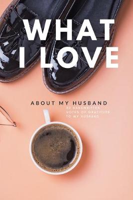 Book cover for What I Love About My Husband