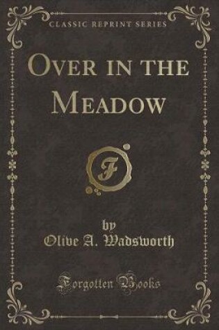 Cover of Over in the Meadow (Classic Reprint)