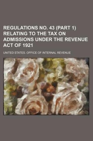 Cover of Regulations No. 43 (Part 1) Relating to the Tax on Admissions Under the Revenue Act of 1921