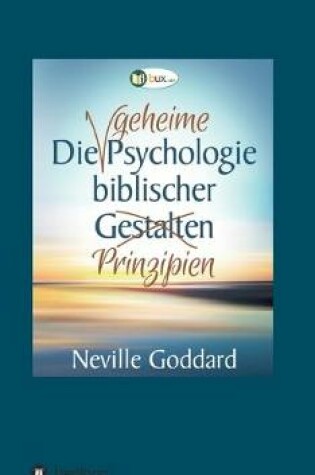 Cover of Die geheime Psychologie biblischer Prinzipien