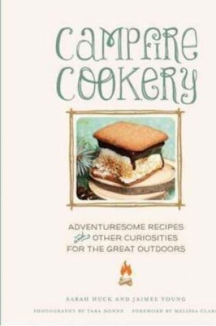 Cover of Campfire Cookery:Adventuresome Recipes and Other Curiosities for