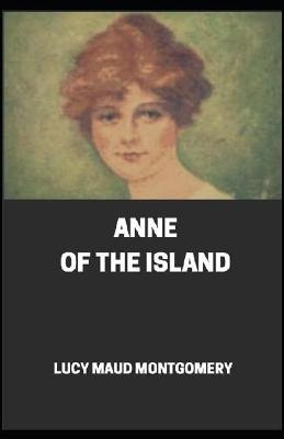 Book cover for Anne of the Island By Lucy Maud Montgomery [Annotated]