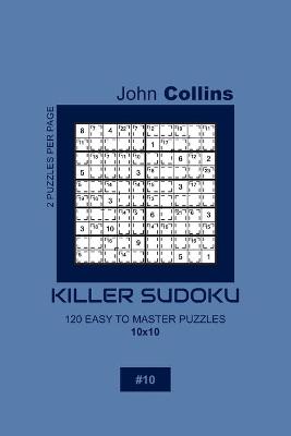 Book cover for Killer Sudoku - 120 Easy To Master Puzzles 10x10 - 10