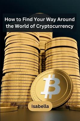 Book cover for How to Find Your Way Around the World of Cryptocurrency