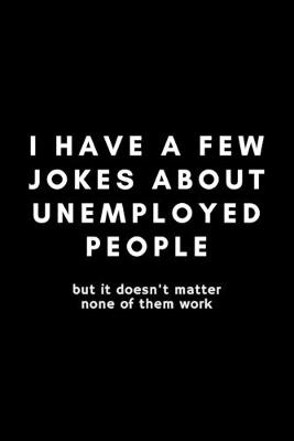 Book cover for I Have A Few Jokes About Unemployed People