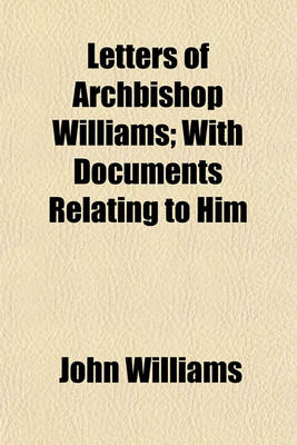 Book cover for Letters of Archbishop Williams; With Documents Relating to Him