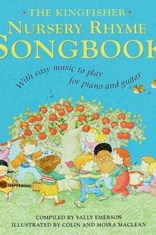 Cover of The Kingfisher Nursery Rhyme Songbook: with Easy Music to Play for Piano and Guitar