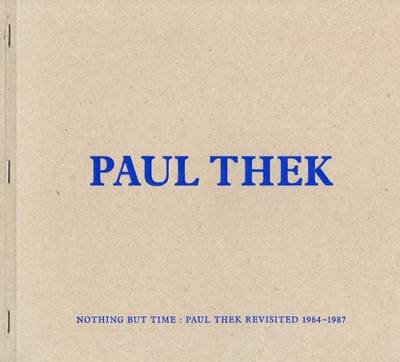 Book cover for Paul Thek - Nothing but Time