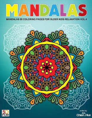 Book cover for Mandalas 50 Coloring Pages For Older Kids Relaxation Vol.4