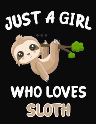 Book cover for Just a Girl Who Loves Sloth