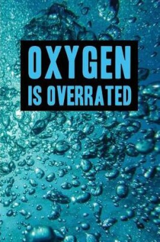 Cover of Oxygen is Overrated My Swimming Journal