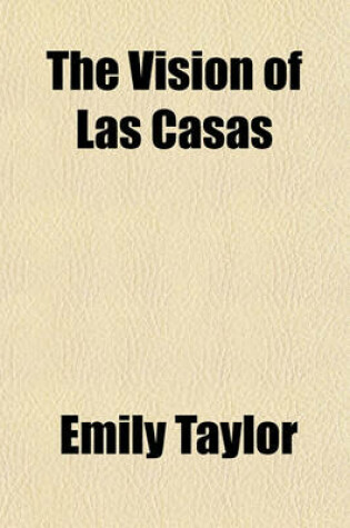 Cover of The Vision of Las Casas, and Other Poems; And Other Poems