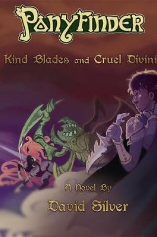 Cover of Ponyfinder - Kind Blades and Cruel Divinities