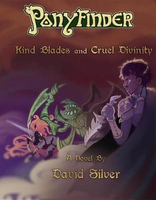 Book cover for Ponyfinder - Kind Blades and Cruel Divinities