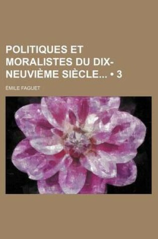 Cover of Politiques Et Moralistes Du Dix-Neuvieme Siecle (3)