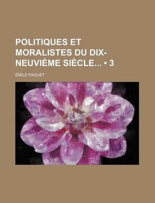 Book cover for Politiques Et Moralistes Du Dix-Neuvieme Siecle (3)