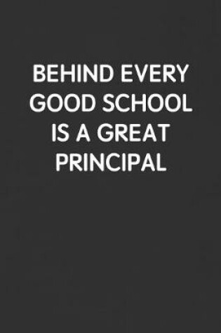Cover of Behind Every Good School Is a Great Principal