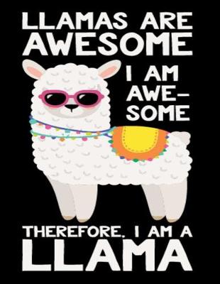 Book cover for Llamas are awesome I am awesome Therefore, I am a Llama