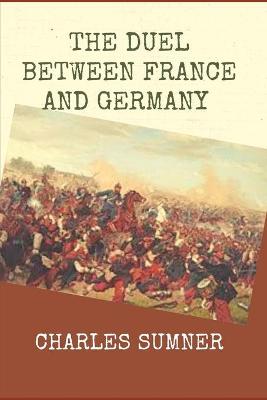 Book cover for THE DUEL BETWEEN FRANCE AND GERMANY (Illustrated) by CHARLES