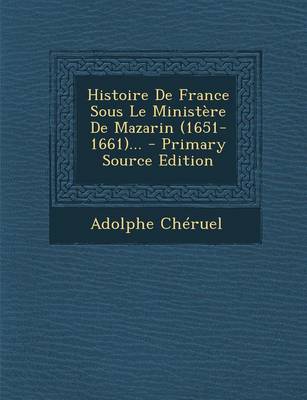 Book cover for Histoire De France Sous Le Ministere De Mazarin (1651-1661)...