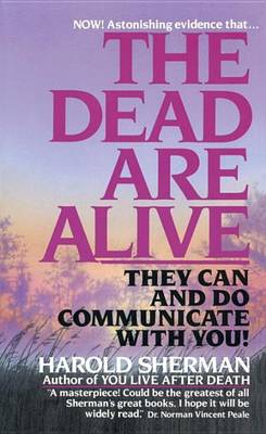 Book cover for Dead Are Alive, The: They Can and Do Communicate with You