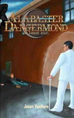 Book cover for Alabaster Dangermond and Astrid's Jewel