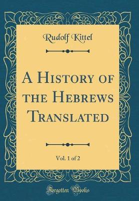 Book cover for A History of the Hebrews Translated, Vol. 1 of 2 (Classic Reprint)