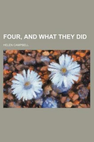 Cover of Four, and What They Did