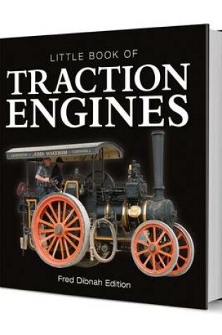 Cover of Little Book of Traction Engines - Fred Dibnah Edition