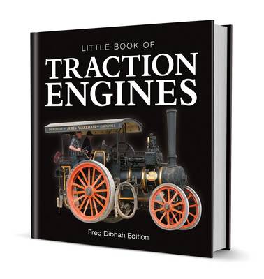 Book cover for Little Book of Traction Engines - Fred Dibnah Edition