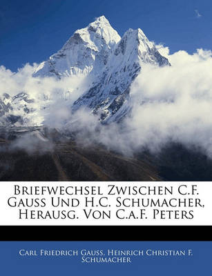 Book cover for Briefwechsel Zwischen C.F. Gauss Und H.C. Schumacher, Herausg. Von C.A.F. Peters, Fuenfter Band