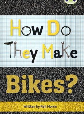 Book cover for Bug Club Independent Non Fiction Year 4 Grey A How Do They Make ... Bikes