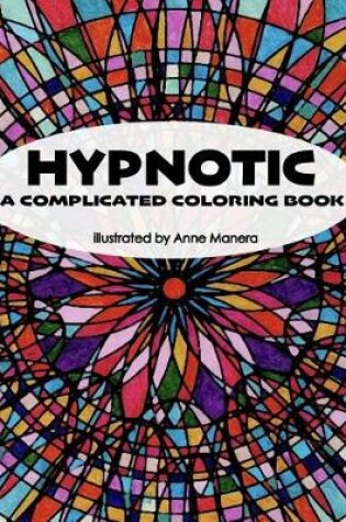 Cover of HYPNOTIC A Complicated Coloring Book
