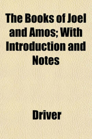 Cover of The Books of Joel and Amos; With Introduction and Notes