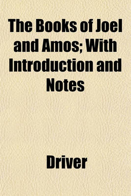 Book cover for The Books of Joel and Amos; With Introduction and Notes