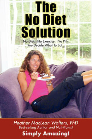 Cover of The No Diet Solution 101 Ways to Lose Weight Without Dieting or Exercise