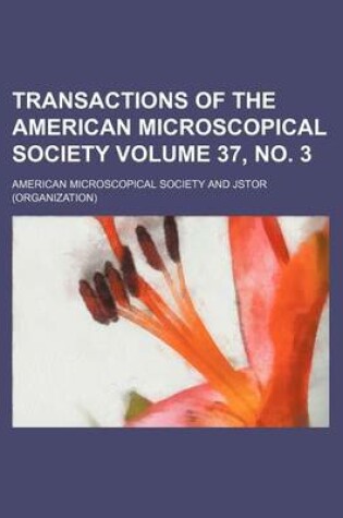 Cover of Transactions of the American Microscopical Society Volume 37, No. 3