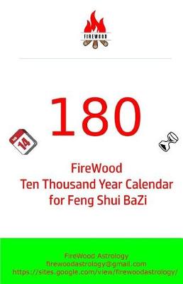 Book cover for 180 FIREWOOD Ten Thousand Year Calendar for Feng Shui BaZi