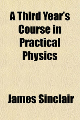 Cover of A Third Year's Course in Practical Physics