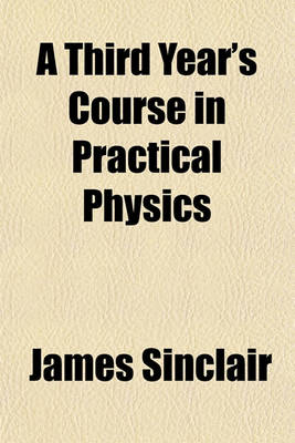 Book cover for A Third Year's Course in Practical Physics