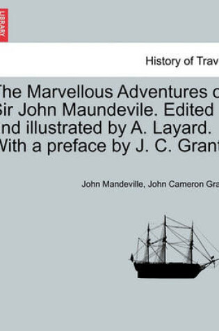 Cover of The Marvellous Adventures of Sir John Maundevile. Edited and Illustrated by A. Layard. with a Preface by J. C. Grant.