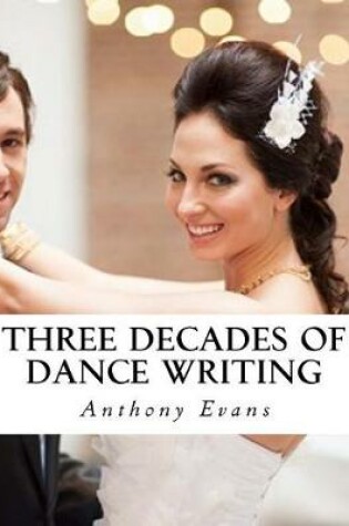 Cover of Three Decades of Dance Writing