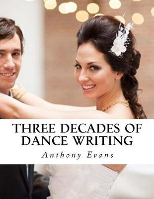 Book cover for Three Decades of Dance Writing