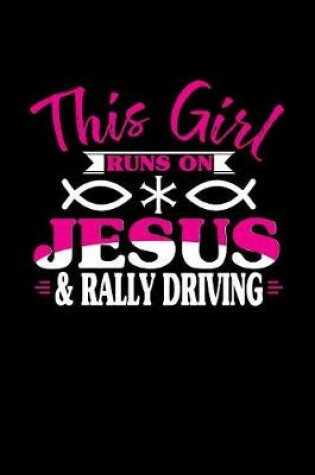Cover of This Girl Runs on Jesus & Rally Driving
