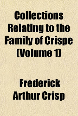 Book cover for Collections Relating to the Family of Crispe (Volume 1)