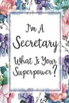 Book cover for I'm A Secretary What Is Your Superpower?