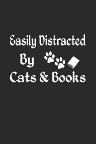 Cover of Easily Distracted By Cats & Books