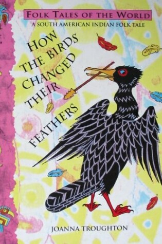 Cover of How the Birds Changed Their Feathers